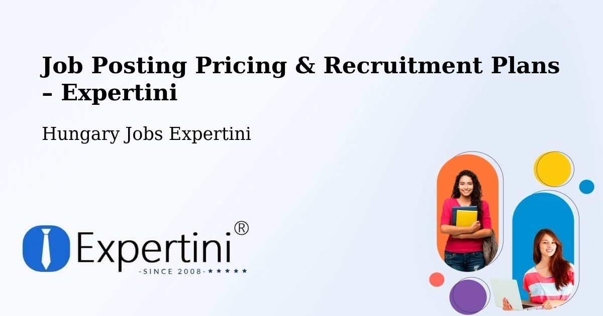 Job Posting Pricing & Recruitment Plans – Mórahalom - Mórahalom, Hungary Jobs Expertini